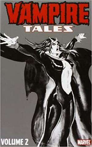 Vampire Tales, Volume 2 by Doug Moench, Don McGregor, Carla Joseph, Roy Thomas, Steve Gerber, Chris Claremont