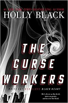 The Curse Workers: White Cat; Red Glove; Black Heart by Holly Black