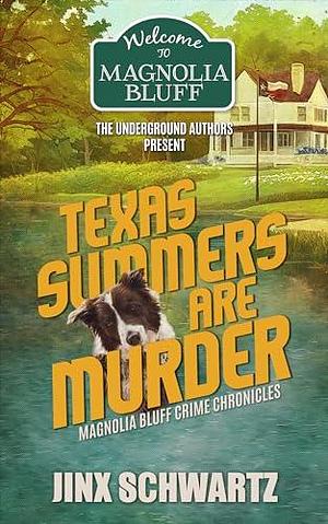 Texas Summers Are Murder: Magnolia Bluff Crime Chronicles, Book 20 by Jinx Schwartz, Jinx Schwartz