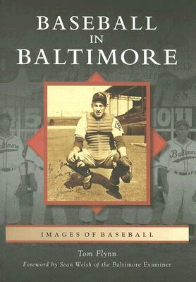 Baseball in Baltimore by Tom Flynn