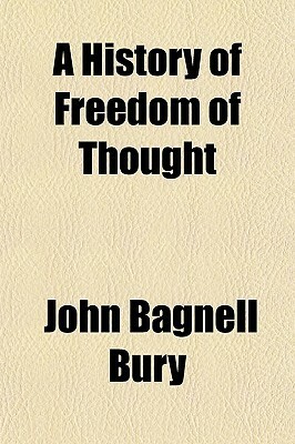 A History of Freedom of Thought by John Bagnell Bury