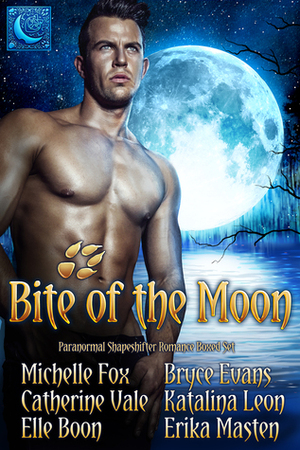 Bite of the Moon by Erika Masten, Bryce Evans, Katalina Leon, Michelle Fox, Catherine Vale, Elle Boon