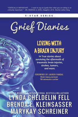 Grief Diaries: Living with a Brain Injury by Marykay Schreiner, Lynda Cheldelin Fell, Brenda Kleinsasser