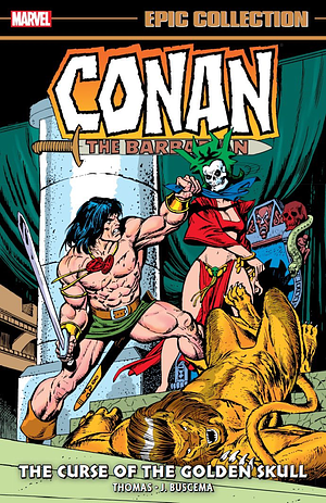 Conan the Barbarian Epic Collection: The Original Marvel Years Vol. 3: The Curse of the Golden Skull by Roy Thomas