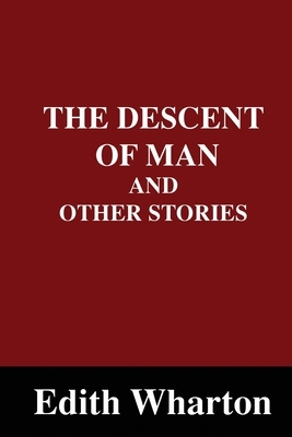 The Descent of Man: And Other Stories by Edith Wharton