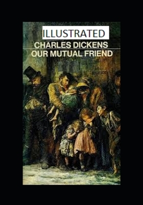 Our Mutual Friend Illustrated by Charles Dickens