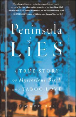 Peninsula of Lies: A True Story of Mysterious Birth and Taboo Love by Edward Ball