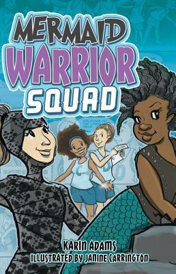 Mermaid Warrior Squad by Janine Carrington, Karin Adams