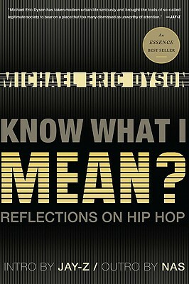 Know What I Mean?: Reflections on Hip Hop by Michael Eric Dyson