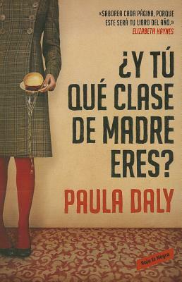 Y Tu Que Clase de Madre Eres by Paula Daly