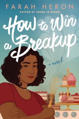 How to Win a Breakup: A Novel by Farah Heron