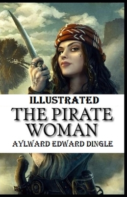 The Pirate Woman Illustrated by Aylward Edward Dingle