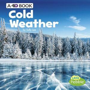 Cold Weather: A 4D Book by Sally Lee