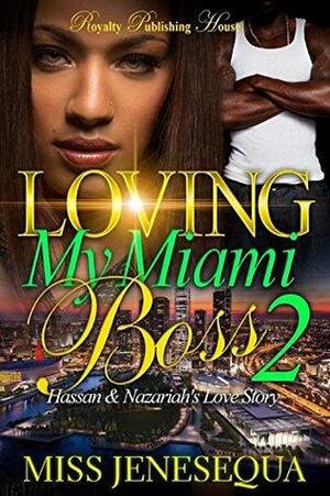 Loving My Miami Boss 2: Hassan & Nazariah's Love Story by Miss Jenesequa