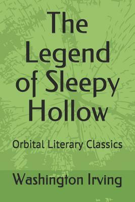 The Legend of Sleepy Hollow: Orbital Literary Classics by Washington Irving