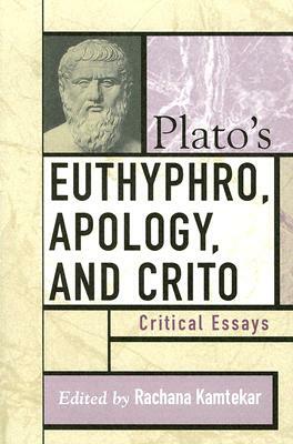 Plato's Euthyphro, Apology, and Crito: Critical Essays by Rachana Kamtekar
