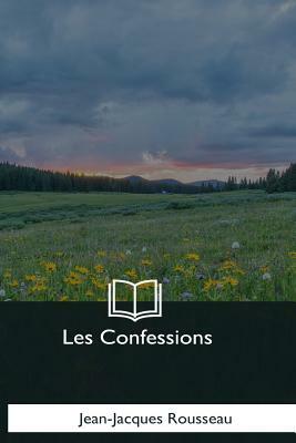 Les Confessions by Jean-Jacques Rousseau