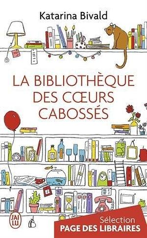 La Bibliotheque Des Coeurs Cabosses by Katarina Bivald by Katarina Bivald, Katarina Bivald