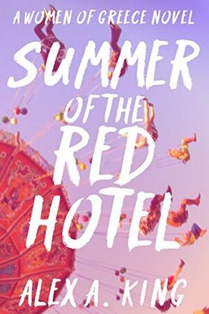 Summer of the Red Hotel by Alex A. King