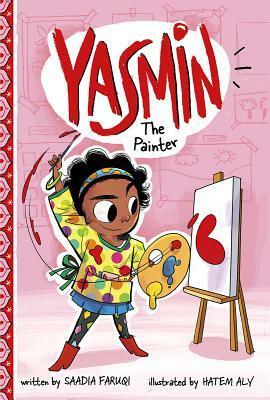 Yasmin the Painter by Hatem Aly, Saadia Faruqi