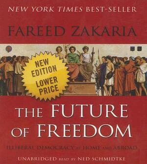 The Future of Freedom: Illiberal Democracy at Home and Abroad by Fareed Zakaria