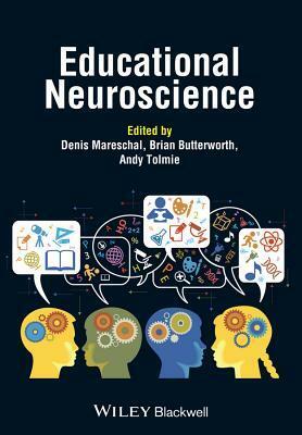 Educational Neuroscience by Denis Mareschal, Brian Butterworth, Andy Tolmie