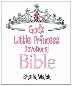 God's Little Princess Devotional Bible by Sheila Walsh