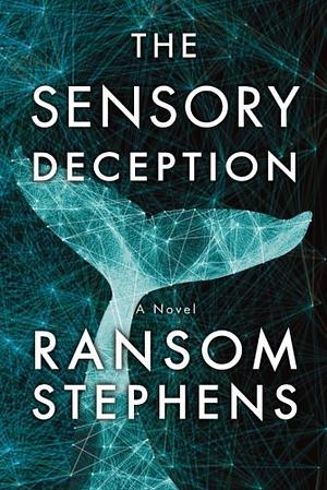 The Sensory Deception by Ransom Stephens