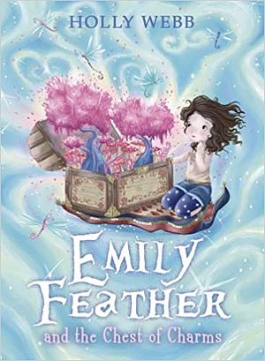 Emily Feather and the Chest of Charms by Holly Webb