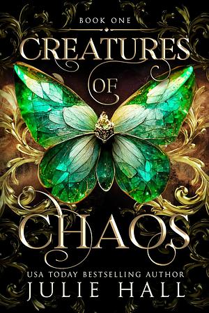 Creatures of Chaos by Julie Hall