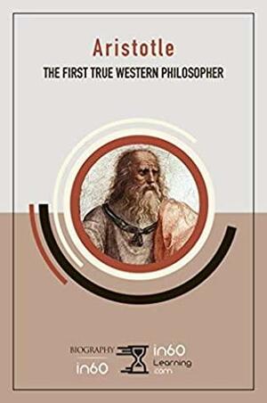 Aristotle: The First True Western Philosopher by in60Learning