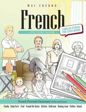 French Picture Book: French Pictorial Dictionary (Color and Learn) by Wai Cheung