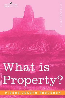 What Is Property? by Pierre-Joseph Proudhon