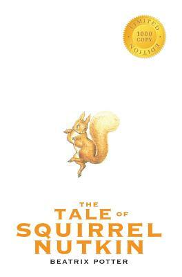 The Tale of Squirrel Nutkin (1000 Copy Limited Edition) by Beatrix Potter