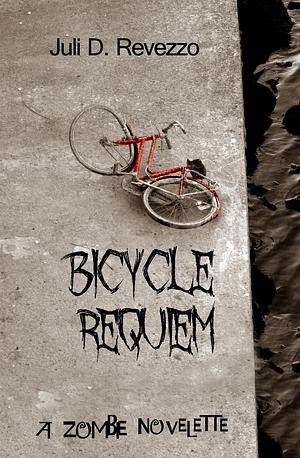 Bicycle Requiem by Juli D. Revezzo, Juli D. Revezzo