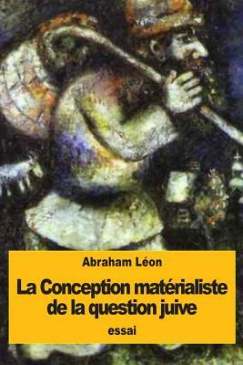 La Conception matérialiste de la question juive by Abraham Leon