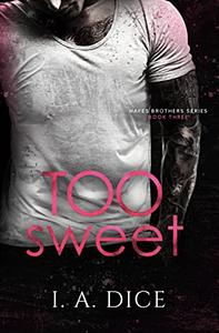 Too Sweet by I.A. Dice