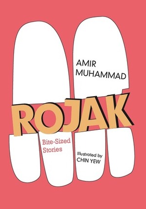 Rojak: Bite-Sized Stories by Amir Muhammad, Chin Yew