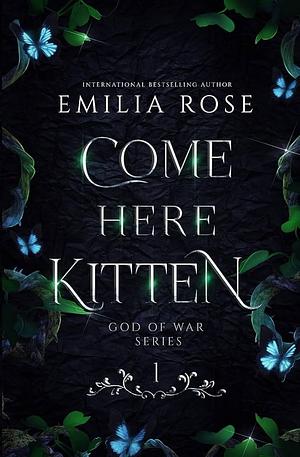 Come Here, Kitten by Emilia Rose