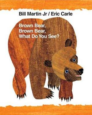Brown Bear, Brown Bear, What Do You See?: 40th Anniversary Edition by Bill Martin