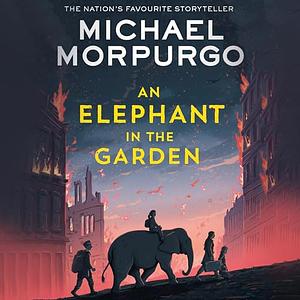 An Elephant in the Garden by Michael Morpurgo