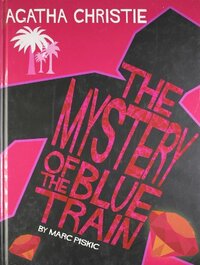 The Mystery of the Blue Train by Marc Piskic