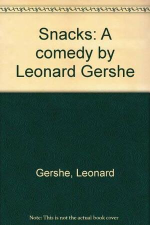 Snacks: A Comedy by Leonard Gershe