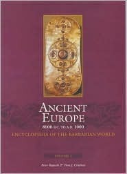 Ancient Europe, 8000 B.C. to A.D. 1000: An Encyclopedia of the Barbarian World by Peter I. Bogucki, Pam J. Crabtree