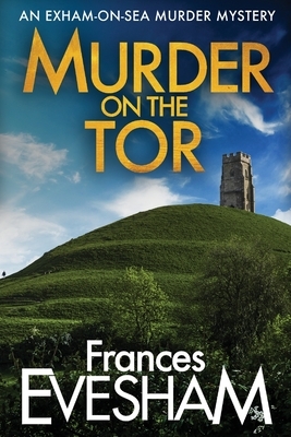 Murder on the Tor by Frances Evesham