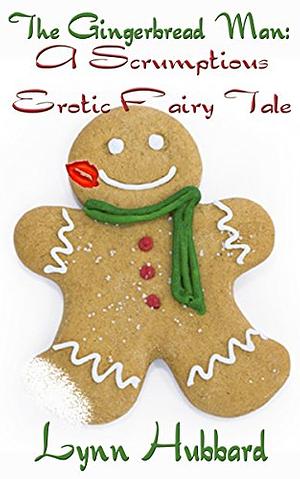 The Gingerbread Man: A Scrumptious Erotic Fairy Tale: A short, sweet story by Lynn Hubbard