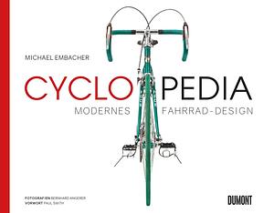 Cyclopedia: Modernes Fahrrad-Design by Michael Embacher, Michael Embacher