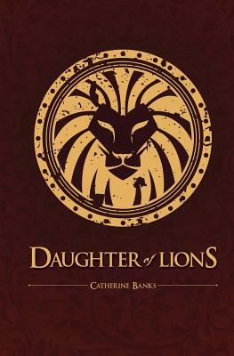 Daughter of Lions by Catherine Banks