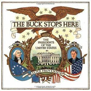 The Buck Stops Here: The Presidents Of The United States by Alice Provensen