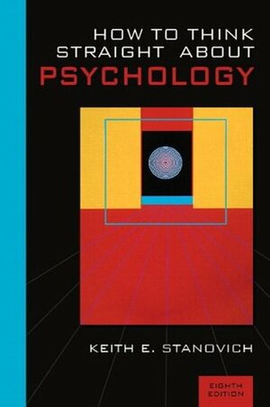 How to Think Straight about Psychology by Keith E. Stanovich